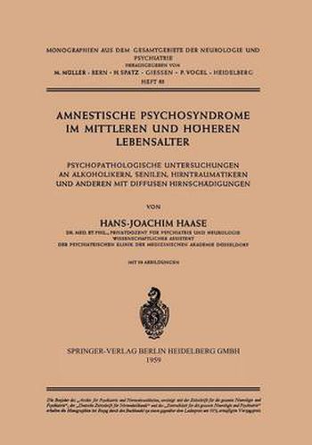 Cover image for Amnestische Psychosyndrome Im Mittleren Und Hoeheren Lebensalter: Psychopathologische Untersuchungen an Alkoholikern, Senilen, Hirntraumatikern Und Anderen Mit Diffusen Hirnschadigungen