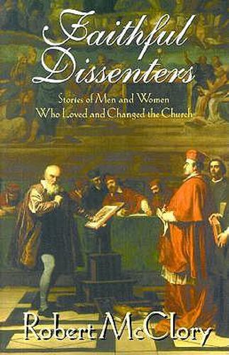 Cover image for Faithful Dissenters: Stories of Men and Women Who Loved and Changed the Church