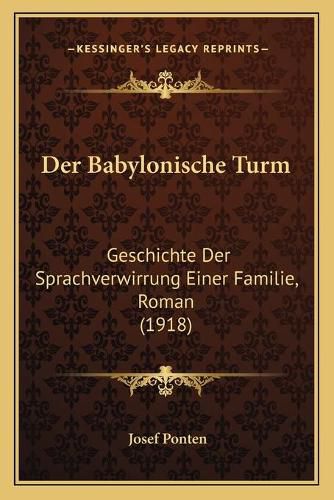 Cover image for Der Babylonische Turm: Geschichte Der Sprachverwirrung Einer Familie, Roman (1918)