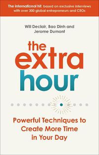 Cover image for The Extra Hour: Powerful Techniques to Create More Time in Your Day
