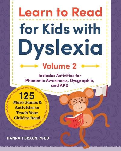 Cover image for Learn to Read for Kids with Dyslexia, Volume 2: 125 More Games and Activities to Teach Your Child to Read