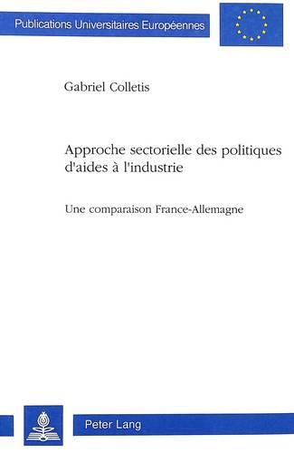 Cover image for Approche Sectorielle Des Politiques D'Aides A L'Industrie: Une Comparaison France-Allemagne