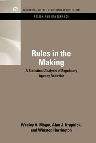 Cover image for Rules in the Making: A Statistical Analysis of Regulatory Agency Behavior