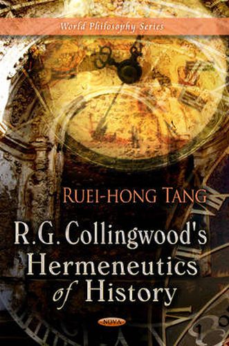 Cover image for R G Collingwood's Hermeneutics of History