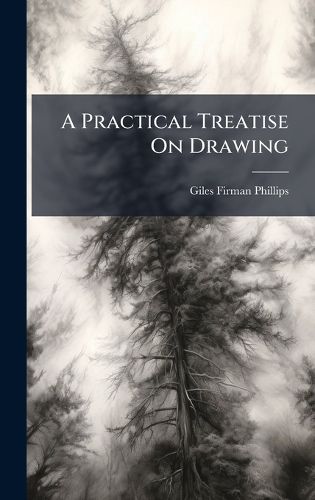 Cover image for A Practical Treatise On Drawing