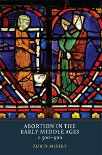 Cover image for Abortion in the Early Middle Ages, c.500-900