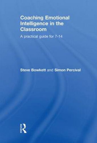 Cover image for Coaching Emotional Intelligence in the Classroom: A Practical Guide for 7-14