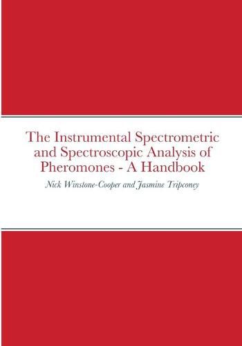 Cover image for The Instrumental Spectrometric and Spectroscopic Analysis of Pheromones - A Handbook