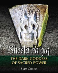 Cover image for Sheela na gig: The Dark Goddess of Sacred Power