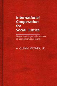 Cover image for International Cooperation for Social Justice: Global and Regional Protection of Economic/Social Rights