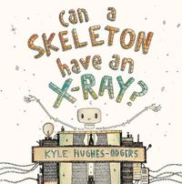 Cover image for Can a Skeleton Have an X-Ray?