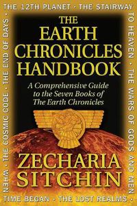 Cover image for The Earth Chronicles Handbook: A Comprehensive Guide to the Seven Books of the Earth Chronicles