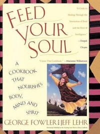 Cover image for Feed Your Soul: A Cookbook That Nourishes Body Mind And Spirit