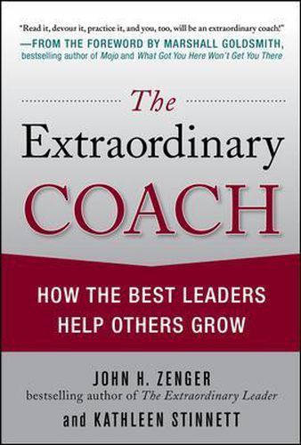 Cover image for The Extraordinary Coach: How the Best Leaders Help Others Grow