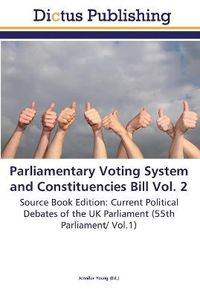 Cover image for Parliamentary Voting System and Constituencies Bill Vol. 2