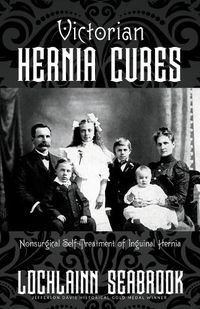 Cover image for Victorian Hernia Cures: Nonsurgical Self-Treatment of Inguinal Hernia