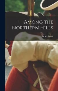 Cover image for Among the Northern Hills