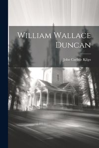 Cover image for William Wallace Duncan