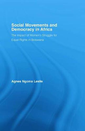 Cover image for Social Movements and Democracy in Africa: The Impact of Women's Struggles for Equal Rights in Botswana