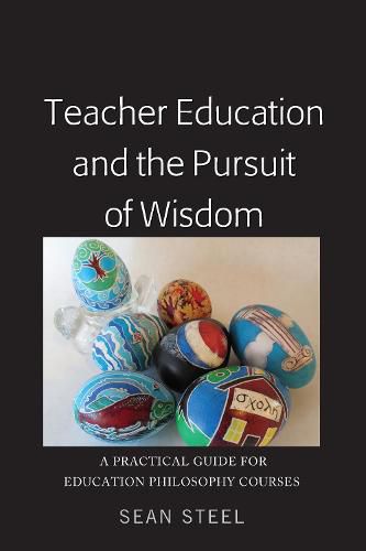 Cover image for Teacher Education and the Pursuit of Wisdom: A Practical Guide for Education Philosophy Courses