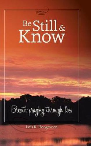 Cover image for Be Still and Know: Breath Praying Through Loss