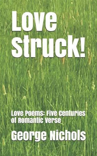 Cover image for Love Struck!: Love Poems: Five Centuries of Romantic Verse