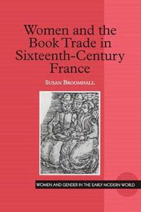 Cover image for Women and the Book Trade in Sixteenth-Century France