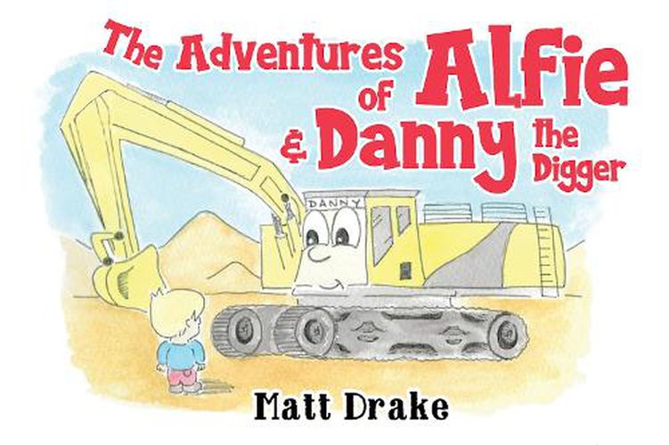 Cover image for The Adventures of Alfie & Danny the Digger