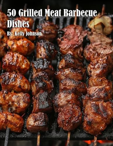 Cover image for 50 Grilled Meat Barbecue Dishes