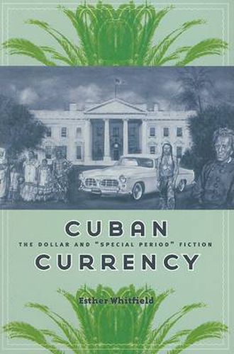 Cover image for Cuban Currency: The Dollar and  Special Period  Fiction