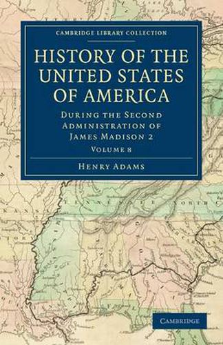 Cover image for History of the United States of America (1801-1817): Volume 8: During the Second Administration of James Madison 2