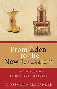 Cover image for From Eden to the New Jerusalem: An Introduction to Biblical Theology