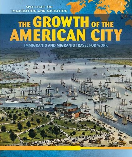 Cover image for The Growth of the American City: Immigrants and Migrants Travel for Work