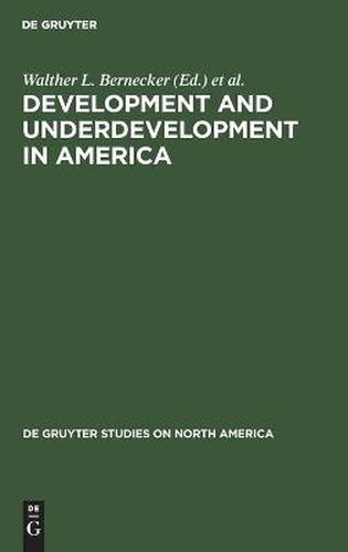 Cover image for Development and Underdevelopment in America: Contrasts of Economic Growth in North and Latin America in Historical Perspective