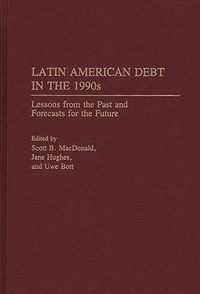 Cover image for Latin American Debt in the 1990s: Lessons from the Past and Forecasts for the Future