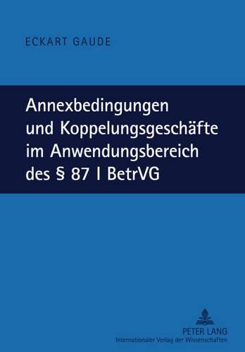 Cover image for Annexbedingungen Und Koppelungsgeschaefte Im Anwendungsbereich Des  87 I Betrvg