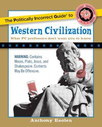 Cover image for The Politically Incorrect Guide to Western Civilization