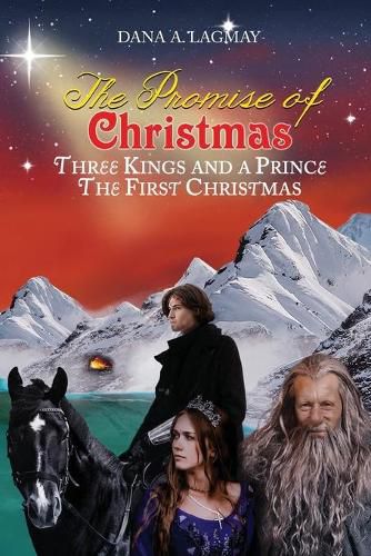 Cover image for The Promise of Christmas: Three Kings and A Prince, The First Christmas