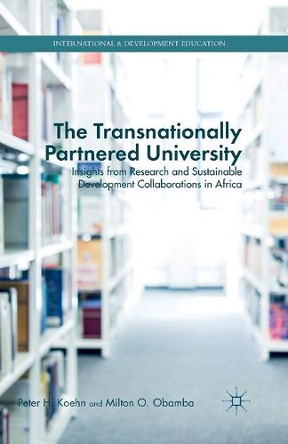 Cover image for The Transnationally Partnered University: Insights from Research and Sustainable Development Collaborations in Africa