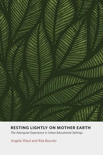 Cover image for Resting Lightly on Mother Earth: The Aboriginal Experience in Urban Educational Settings