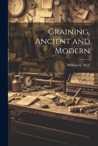 Cover image for Graining, Ancient and Modern