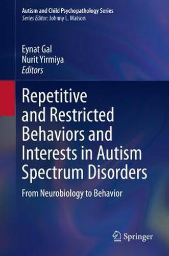 Cover image for Repetitive and Restricted Behaviors and Interests in Autism Spectrum Disorders: From Neurobiology to Behavior