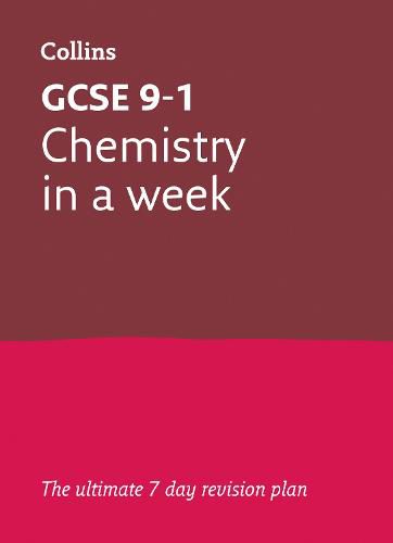 GCSE 9-1 Chemistry In A Week: Ideal for Home Learning, 2022 and 2023 Exams