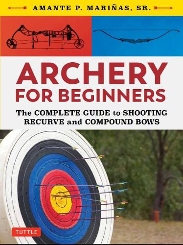 Cover image for Archery for Beginners: The Complete Guide to Shooting Recurve and Compound Bows