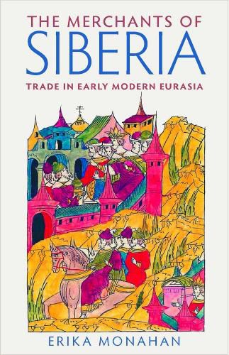 Cover image for The Merchants of Siberia: Trade in Early Modern Eurasia