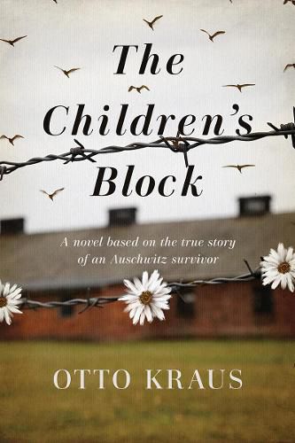 Cover image for The Children's Block: A Novel Based on the True Story of an Auschwitz Survivor