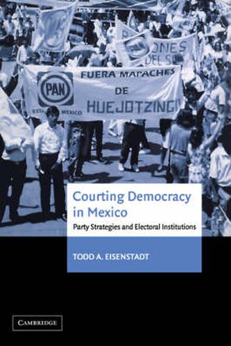 Cover image for Courting Democracy in Mexico: Party Strategies and Electoral Institutions