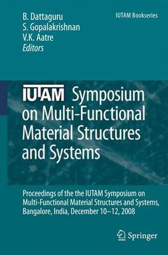 Cover image for IUTAM Symposium on Multi-Functional Material Structures and Systems: Proceedings of the the IUTAM Symposium on Multi-Functional Material Structures and Systems, Bangalore, India, December 10-12, 2008