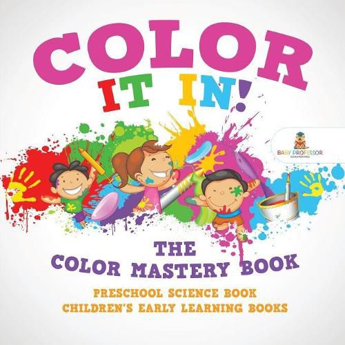 Cover image for Color It In! The Color Mastery Book - Preschool Science Book Children's Early Learning Books