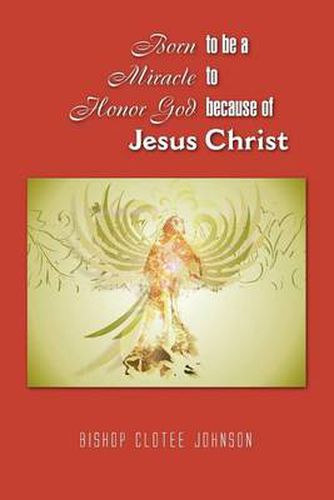 Cover image for Born to Be a Miracle to Honor God Because of Jesus Christ